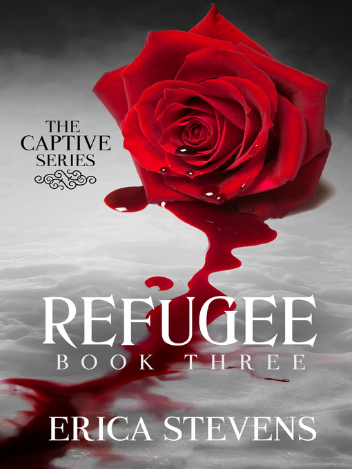 Title details for Refugee (The Captive Series Book 3) by Erica Stevens - Available